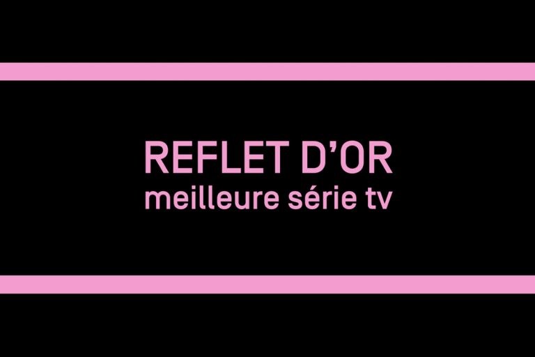 Reflet d’Or de la meilleure série tv | GIFF TV 2019